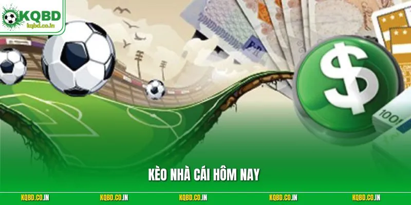 Kèo nhà cái hôm nay
