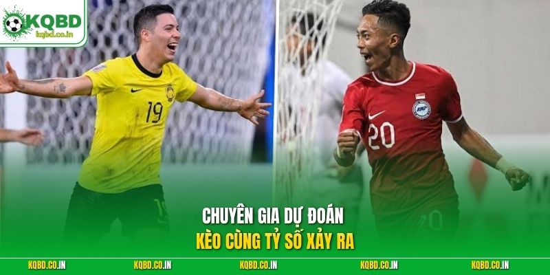 Chuyên gia dự đoán kèo cùng tỷ số xảy ra