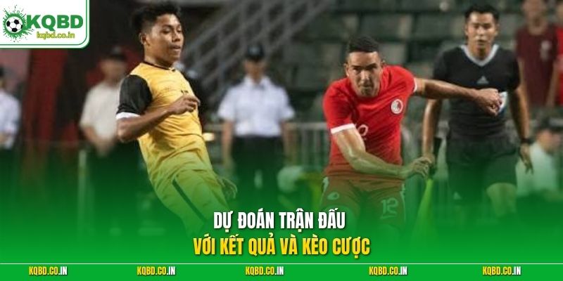 Dự đoán trận đấu với kết quả và kèo cược