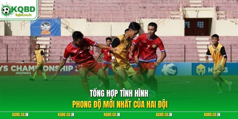 Tổng hợp tình hình phong độ mới nhất của hai đội 